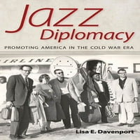 Американска Музика: Џез Дипломатија: Промовирање На Америка во Cold На Студената Војна