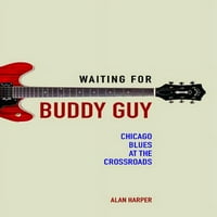 Музика Во Американскиот Живот: Чекајќи Го Бади Гај: Чикаго Блуз на Раскрсницата